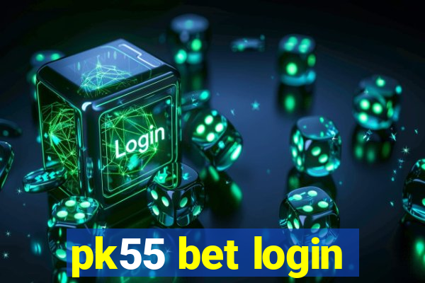 pk55 bet login